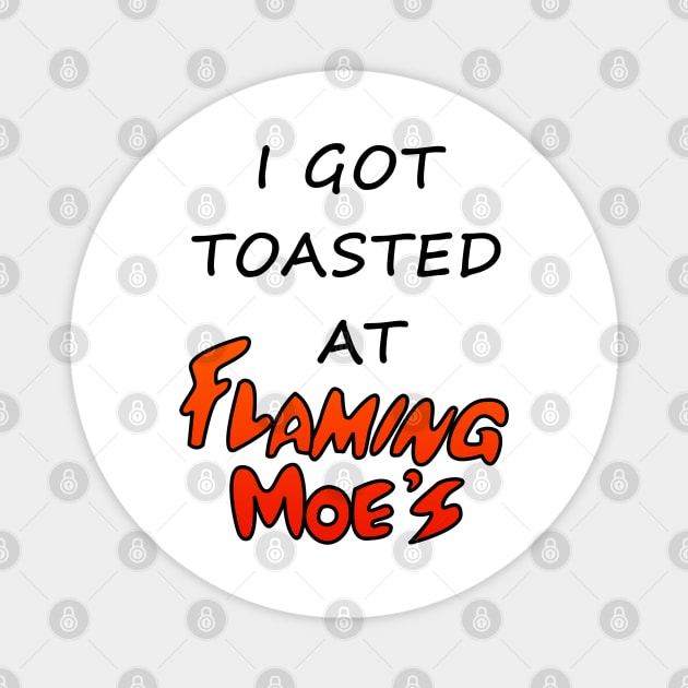 I Got Toasted At Flaming Moe's Magnet by Rock Bottom